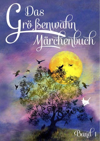 Brigitte Münch, Geli Ammann, Iris Clas, Petra Friedel, Lilly Friedstein, Bettina Hackelsperger, Anne D. Plau, Wilfried von Manstein, Britta Voß, Philipp Schmidt, Franziska Johanna Schrörs, Andrew B. Theben: Das Größenwahn Märchenbuch