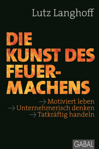 Lutz Langhoff: Die Kunst des Feuermachens