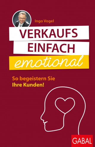 Ingo Vogel: Verkaufs einfach emotional