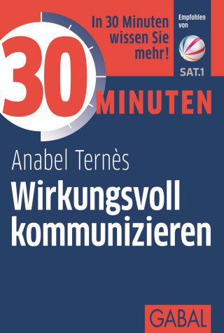 Anabel Ternès: 30 Minuten Wirkungsvoll kommunizieren