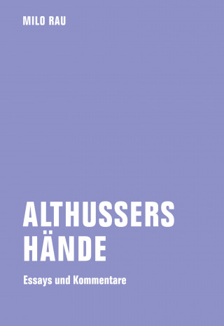 Milo Rau: Althussers Hände