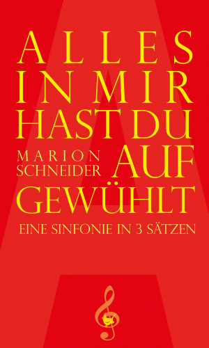 Marion Schneider: Alles in mir hast du aufgewühlt