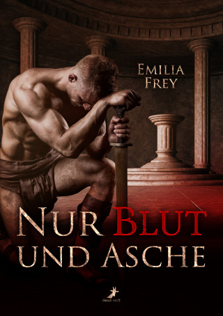 Emilia Frey: Nur Blut und Asche