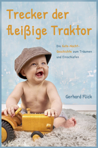 Gerhard Flick: Trecker der fleißige Traktor