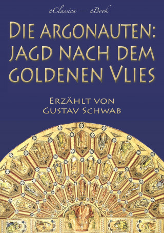 Gustav Schwab: Die Argonauten: Jagd nach dem Goldenen Vlies (Mit Illustrationen)
