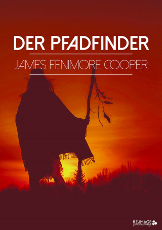 James Fenimore Cooper: Der Pfadfinder
