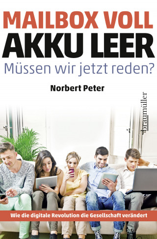 Norbert Peter: Mailbox voll, Akku leer. Müssen wir jetzt reden?