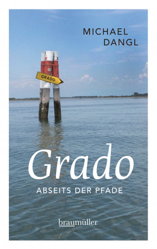 Michael Dangl: Grado abseits der Pfade