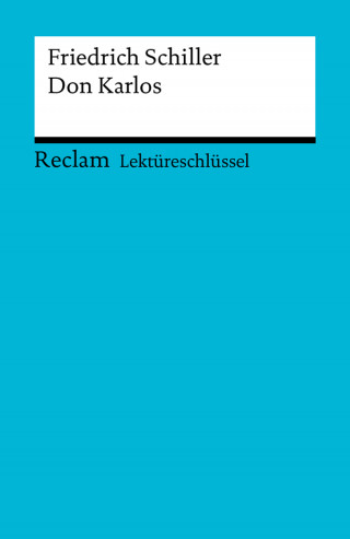Friedrich Schiller, Berthold Heizmann: Lektüreschlüssel. Friedrich Schiller: Don Karlos