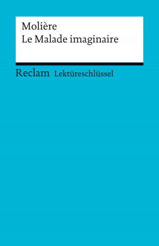 Molière, Reiner Poppe: Lektüreschlüssel. Molière: Le Malade imaginaire