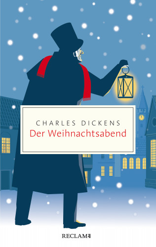 Charles Dickens: Der Weihnachtsabend. Ein Weihnachtslied in Prosa; oder: Eine Geistergeschichte zum Weihnachtsfest