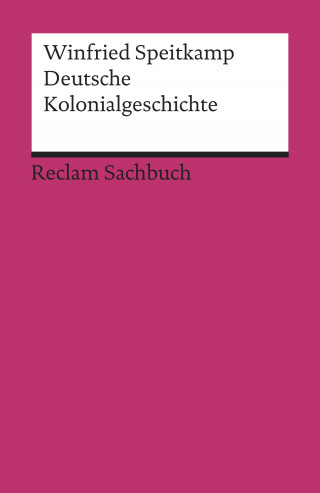Winfried Speitkamp: Deutsche Kolonialgeschichte