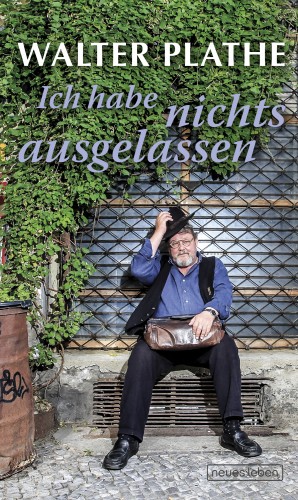 Walter Plathe: Ich habe nichts ausgelassen