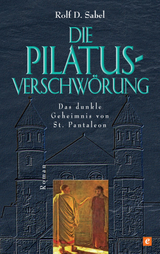 Rolf D. Sabel: Die Pilatus-Verschwörung