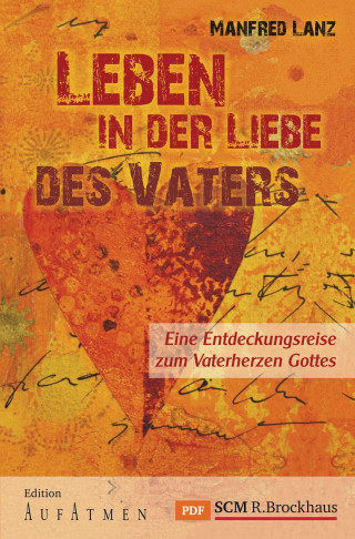 Manfred Lanz: Leben in der Liebe des Vaters