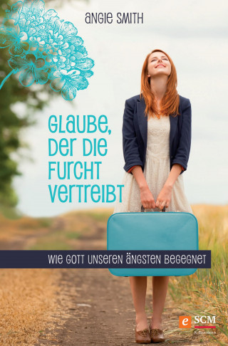 Angie Smith: Glaube, der die Furcht vertreibt