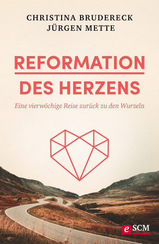 Christina Brudereck, Jürgen Mette: Reformation des Herzens