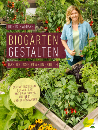 Doris Kampas: Biogärten gestalten