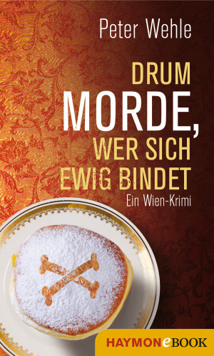 Peter Wehle: Drum morde, wer sich ewig bindet