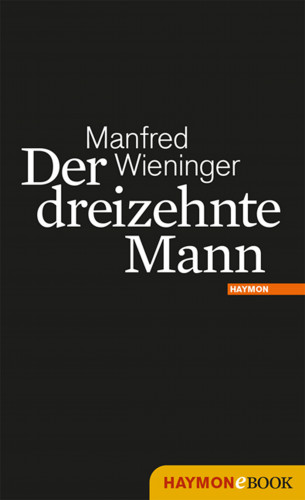 Manfred Wieninger: Der dreizehnte Mann