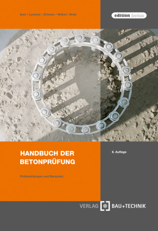 Uwe P. Zimmer, Ulrich Wöhnl, Wolfgang Breit, Hans-Wilhem Iken, Roman R. Lackner: Handbuch der Betonprüfung