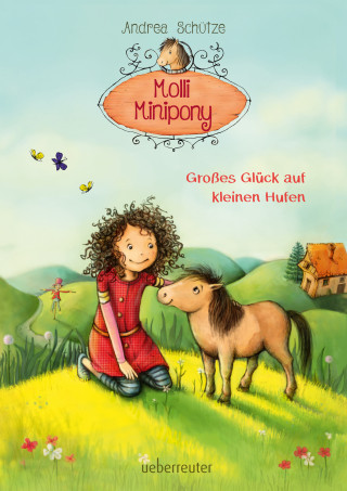 Andrea Schütze: Molli Minipony - Großes Glück auf kleinen Hufen (Bd. 1)