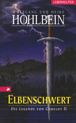 Wolfgang Hohlbein, Heike Hohlbein: Die Legende von Camelot - Elbenschwert (Bd.2)