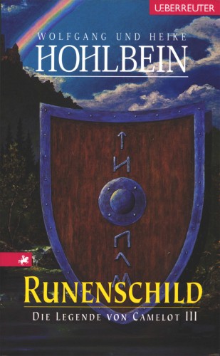 Wolfgang Hohlbein, Heike Hohlbein: Die Legende von Camelot - Runenschild (Bd. 3)