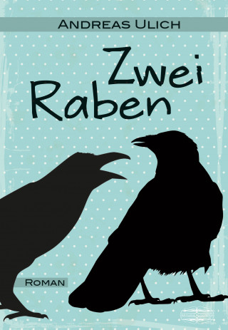 Andreas Ulich: Zwei Raben