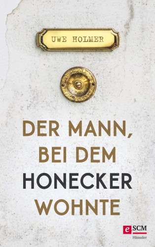 Uwe Holmer: Der Mann, bei dem Honecker wohnte
