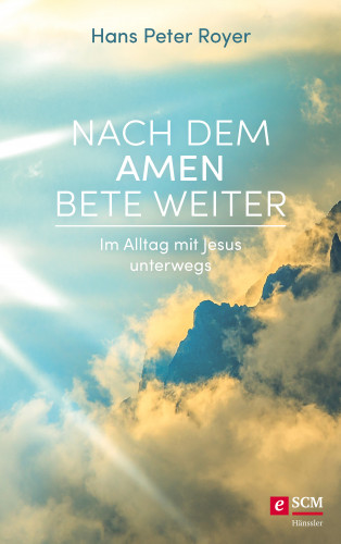 Hans Peter Royer: Nach dem Amen bete weiter