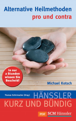 Michael Kotsch: Alternative Heilmethoden - pro und contra