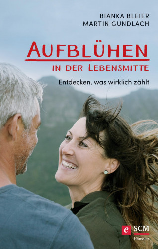 Bianka Bleier, Martin Gundlach: Aufblühen in der Lebensmitte!