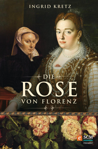 Ingrid Kretz: Die Rose von Florenz