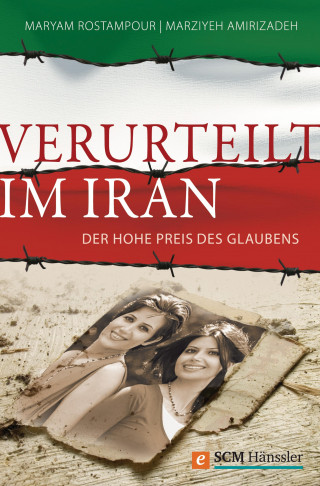 Maryam Rostampour, Marziyeh Amirizadeh: Verurteilt im Iran