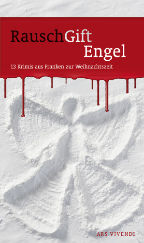 Helwig Arenz, Sigrun Arenz, Claudia Blendinger, Peter Freudenberger, Tommie Goerz, Arnold Küsters, Killen Mc Neill, Stefanie Mohr, Theresa Mutter, Horst Prosch, Angelika Sopp, Helmut Vorndran, Volker Wachenfeld: RauschGiftEngel (eBook)