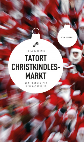 Susanne Reiche, Jan Beinßen, Petra Nacke, Roland Spranger, Sigrun Arenz, Thomas Kowa, Horst Prosch, Anne Hassel, Helwig Arenz, Bernd Flessner, Sabine Fink, Tommie Goerz: Tatort Christkindlesmarkt (eBook)