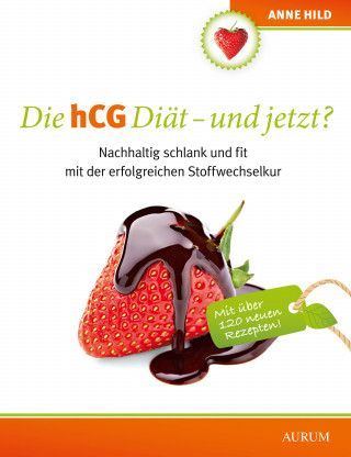 Anne Hild: Die hCG Diät - und jetzt?
