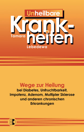 Tamara Lebedewa: Un-Heilbare Krankheiten