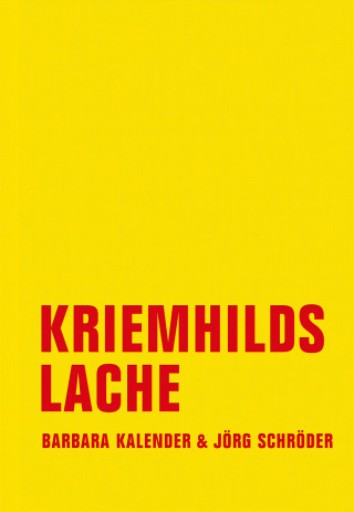 Barbara Kalender, Jörg Schröder: Kriemhilds Lache