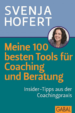 Svenja Hofert: Meine 100 besten Tools für Coaching und Beratung