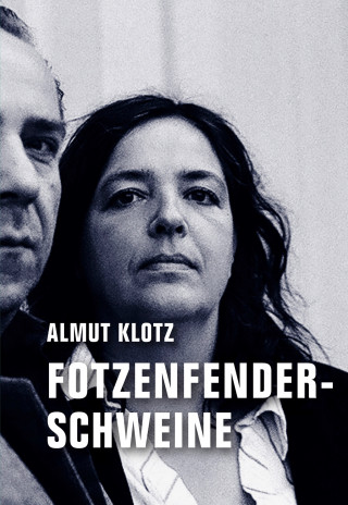 Almut Klotz: Fotzenfenderschweine