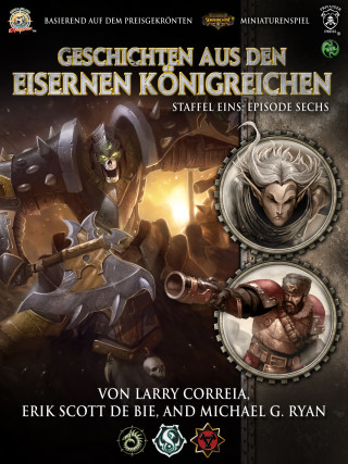 Larry Correia, Erik Scott De Bie, Michael G. Ryan: Geschichten aus den Eisernen Königreichen, Staffel 1 Episode 6