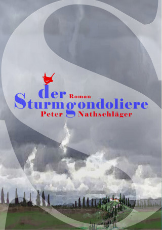Peter Nathschläger: Der Sturmgondoliere