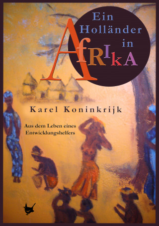 Karel Koninkrijk: Ein Holländer in Afrika