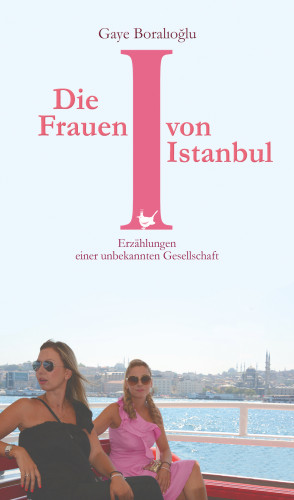 Gaye Boralıoğlu: Die Frauen von Istanbul