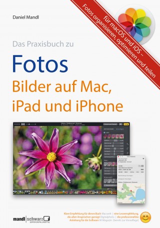 Daniel Mandl: Praxisbuch zu Fotos – Bilder auf Mac, iPad und iPhone / für macOS und iOS
