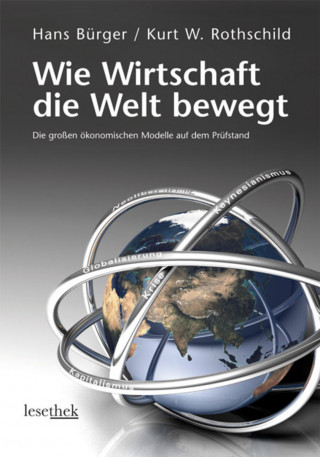 Hans Bürger, Kurt W. Rothschild: Wie Wirtschaft die Welt bewegt