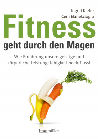 Ingrid Kiefer, Cem Ekmekcioglu: Fitness geht durch den Magen