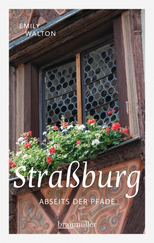 Emily Walton: Straßburg abseits der Pfade